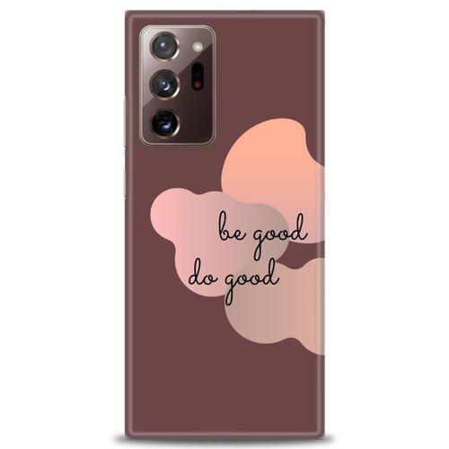 Samsung Galaxy Note 20 Ultra Kılıf HD Baskılı Kılıf - Be Good Do Good + Tam Ekran Koruyucu