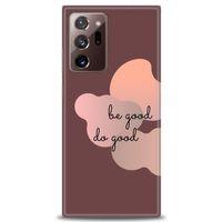 Samsung Galaxy Note 20 Ultra Kılıf HD Baskılı Kılıf - Be Good Do Good + Tam Ekran Koruyucu