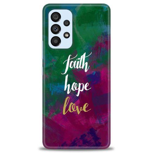 Samsung Galaxy A73 5G Kılıf HD Baskılı Kılıf - Faith Hope Love + Tam Ekran Koruyucu