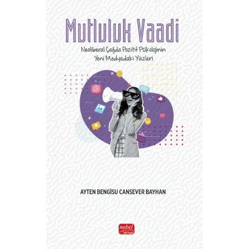 MUTLULUK VAADİ - Neoliberal Çağda Pozitif Psikolojinin Yeni Medyadaki Yüzleri