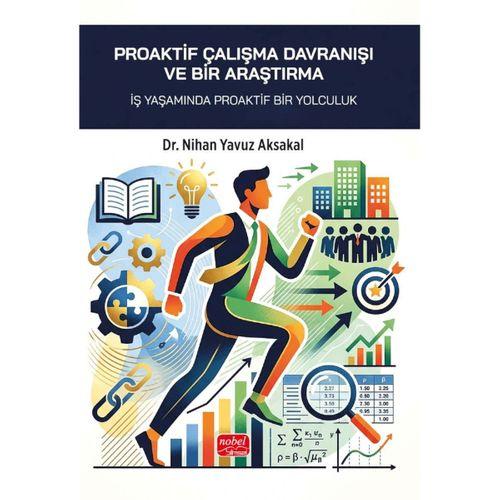 PROAKTİF ÇALIŞMA DAVRANIŞI VE BİR ARAŞTIRMA - İş Yaşamında Proaktif Bir Yolculuk