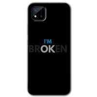 BeRa Aksesuar Realme C11 Kılıf Baskılı Kapak - Im Broken +Tam Kaplayan Mat Seramik