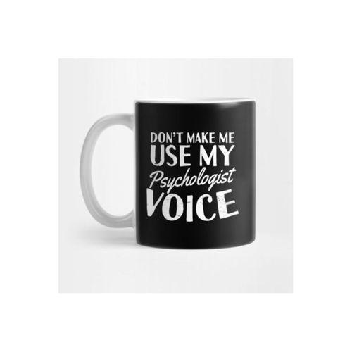 Psychologist Quotes | Don't Make Me Use Voice Gift Kupa