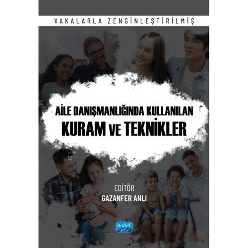 AİLE DANIŞMANLIĞINDA KULLANILAN KURAM VE TEKNİKLER -Vakalarla Zenginleştirilmiş-