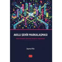 AKILLI ŞEHİR MARKALAŞMASI - Dijital Dönüşüm Sürecinde Strateji ve Uygulamalar