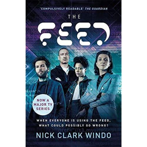 The Feed A chilling, dystopian pageturner with a twist that will make